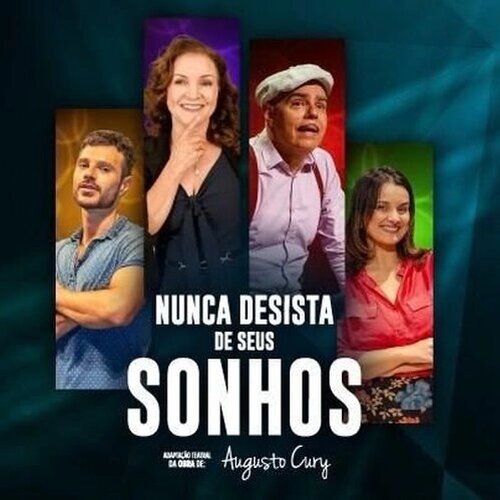 Peça Teatral 'nunca Desista de seus Sonhos’ Baseada na Obra do Dr. Augusto Cury em Curitiba