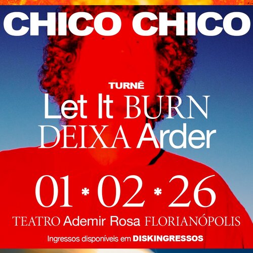 Turnê “Let It Burn / Deixa Arder” – Chico Chico em Florianópolis
